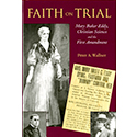 Faith on Trial: Mary Baker Eddy, Christian Science, and the First Amendment