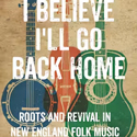 Detail from the cover of the book I Believe I'll Go Back Home: Root and Revival in New England Folk Music by Thomas S. Curren.